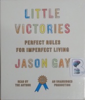 Little Victories - Perfect Rules for Imperfect Living written by Jason Gay performed by Jason Jay on CD (Unabridged)